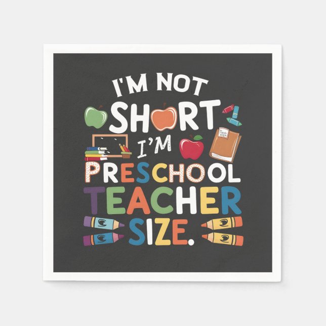 Ich bin nicht Kurz, dass ich Preschool-Lehrerin Si Serviette (Vorderseite)