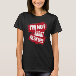 Ich bin nicht kurz, dass ich Spaß habe, Sprichwort T-Shirt
