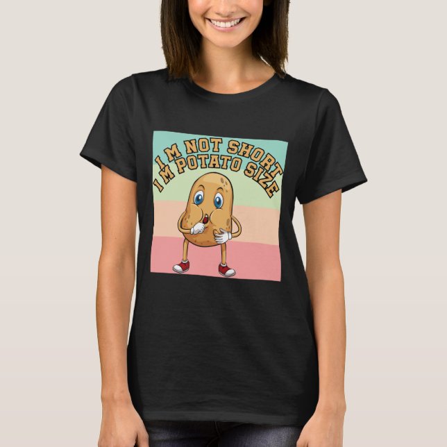 Ich bin nicht kurz, ich bin Kartoffelgröße, lustig T-Shirt (Vorderseite)