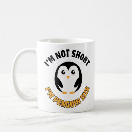 Ich bin nicht Kurz, ich bin Pinguin-Größe Kaffeetasse