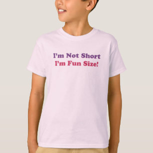 Ich bin nicht Kurz, ich bin Spaß Size! T-Shirt