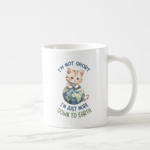 Ich bin nicht Kurz, nur bis auf die Erde - Niedlic Kaffeetasse