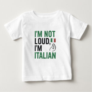 Ich bin nicht laut, ich bin Italienischer Funny It Baby T-shirt