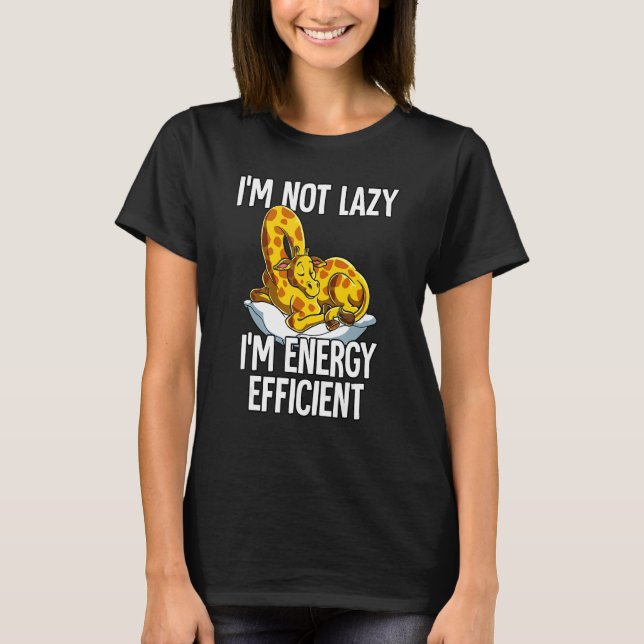 Ich bin nicht Lazy Im Energy Efficient Giraffe T-Shirt (Vorderseite)