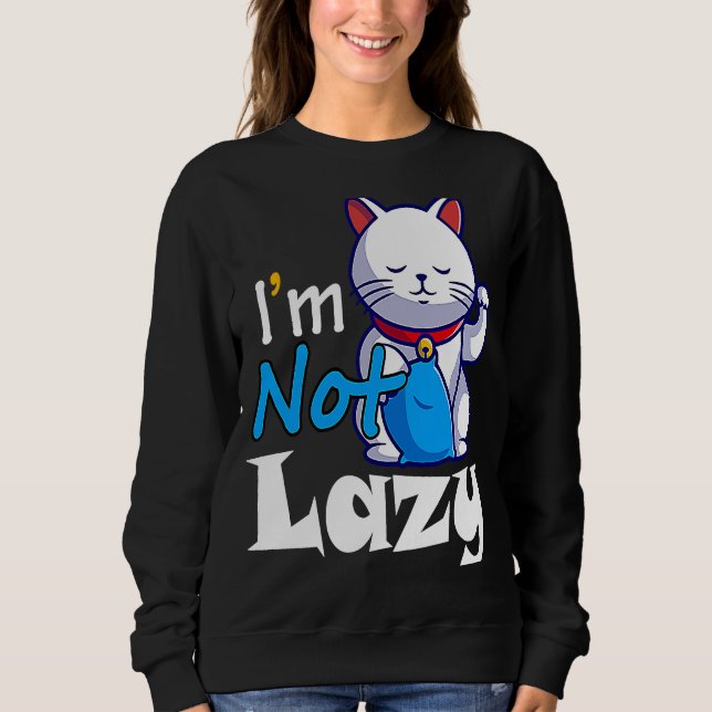 Ich bin nicht Lazy Lazy Cat Niedlicher Tiere Spaß  Sweatshirt (Vorderseite)
