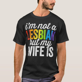 Ich bin nicht lesbisch, aber meine Ehefrau ist lus T-Shirt