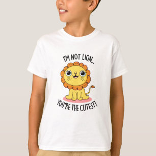 Ich bin nicht Löwe Du bist der Niedlichste Löwenpu T-Shirt