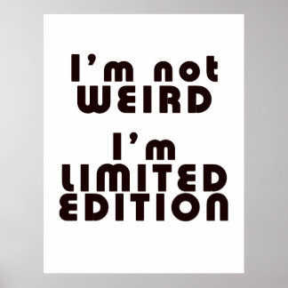 Ich bin nicht merkwürdig, ich bin Limited Edition! Poster