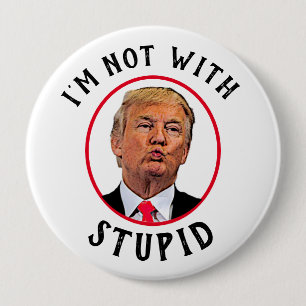 Ich bin nicht mit Stupid Trump Button
