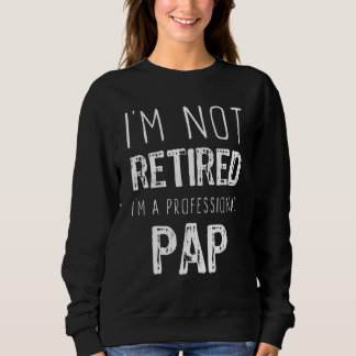 Ich bin nicht müde Beruflich Pap Rente Funny Sweatshirt