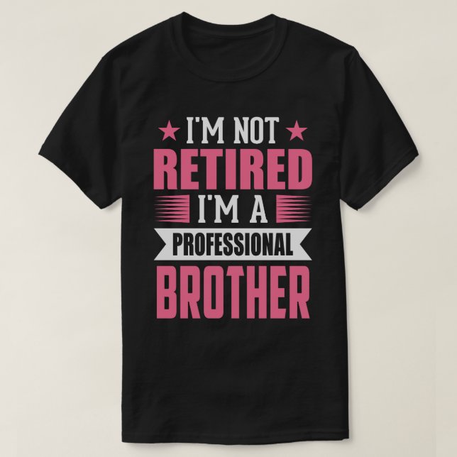 Ich bin nicht müde, ein Beruflicher BRUDER zu sein T-Shirt (Design vorne)