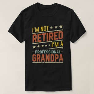 Ich bin nicht müde, ein Beruflicher Opa zu sein T-Shirt