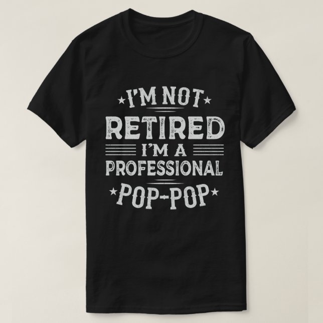 Ich bin nicht müde, ein Beruflicher Pop-Pop zu sei T-Shirt (Design vorne)