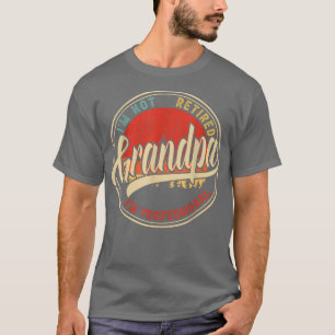 Ich bin nicht müde, ich bin ein Beruflicher Großva T-Shirt