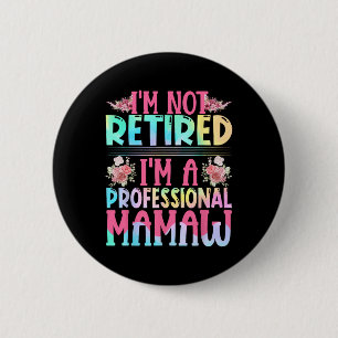Ich bin nicht müde, ich bin ein Beruflicher Mamaw  Button