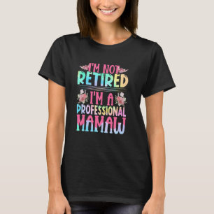 Ich bin nicht müde, ich bin ein Beruflicher Mamaw T-Shirt