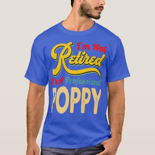 Ich bin nicht müde, ich bin ein Beruflicher Poppy T-Shirt