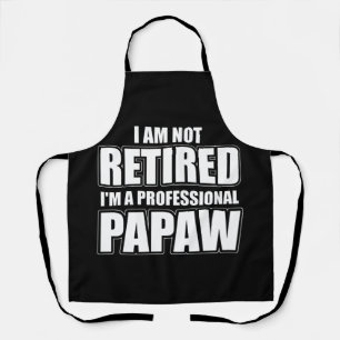 Ich bin nicht müde, ich bin ein Berufliches Papaw Schürze