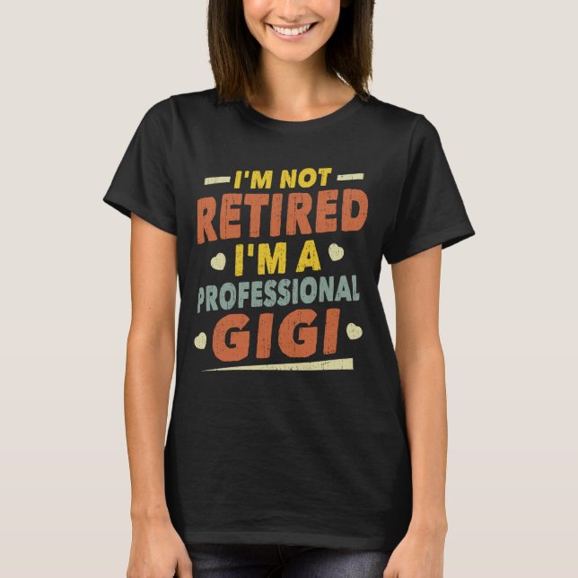 Ich bin nicht müde, ich bin eine Berufliche Gigi-O T-Shirt (Vorderseite)