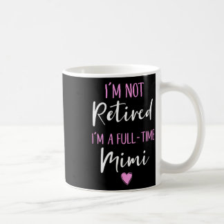 Ich bin nicht müde, ich bin Vollzeit-Mimi-Rente-Fu Kaffeetasse