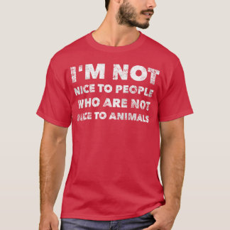 Ich bin nicht nett Menschen, die nicht nett sind T T-Shirt
