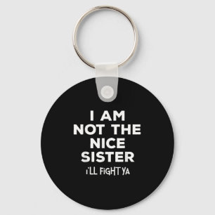 Ich bin nicht nett Schwester ich kämpfen Ya Funny Schlüsselanhänger