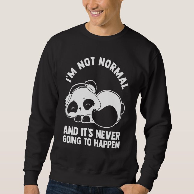 Ich bin nicht normal und es wird nie passieren Pan Sweatshirt (Vorderseite)