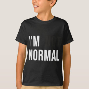 Ich bin nicht normal Uni-Erwachsene Schwarz Modern T-Shirt
