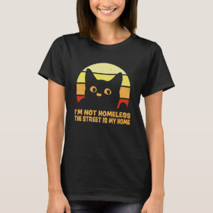 Ich bin nicht obdachlos, die Straße ist mein Zuhau T-Shirt