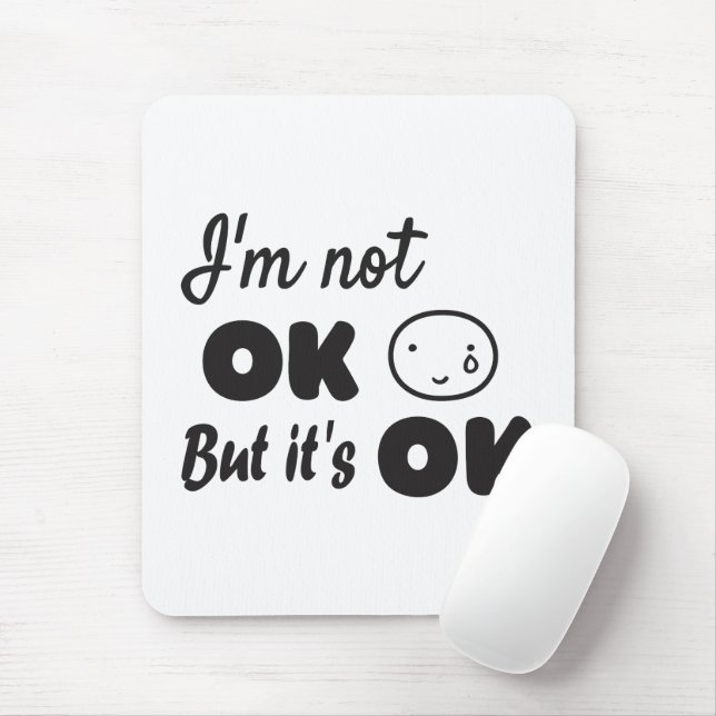 Ich bin nicht ok, aber es ist ok Einladung Hoodie  Mousepad (Mit Mouse)
