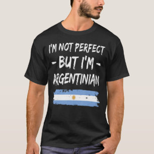 Ich bin nicht perfekt, aber ich bin Argentinienfla T-Shirt