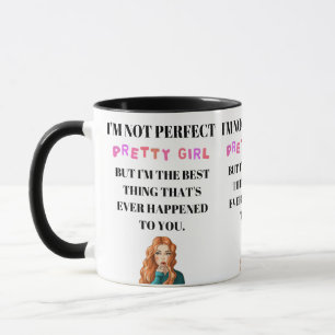 Ich bin nicht perfekt, aber ich bin das Beste, was Tasse