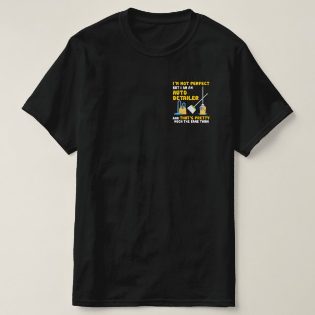 Ich bin nicht perfekt, aber ich bin ein Auto-Detai T-Shirt (Design vorne)