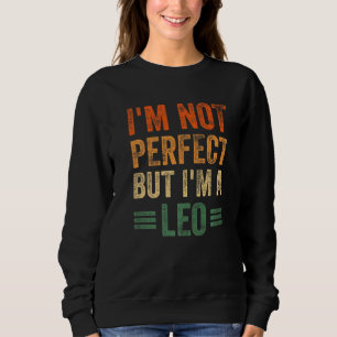 Ich bin nicht perfekt, aber ich bin ein Leo Horosk Sweatshirt