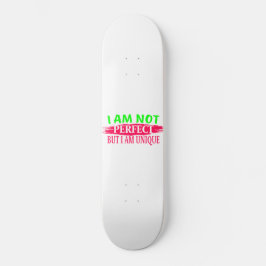 Ich bin nicht perfekt, aber ich bin einzigartig skateboard