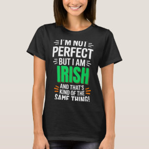 Ich bin nicht perfekt, aber ich bin Ire - Lustige T-Shirt