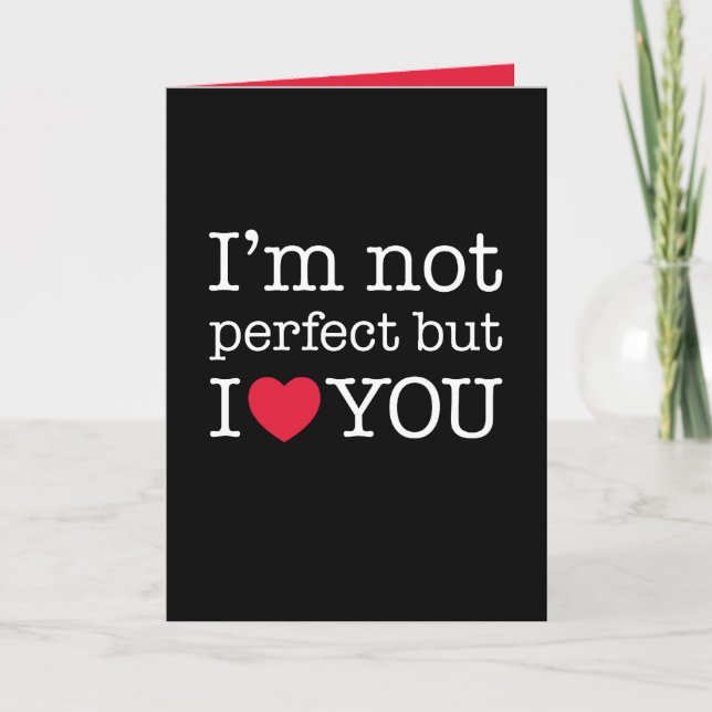 Ich bin nicht perfekt, aber ich Liebe dich Karte (Vorderseite)