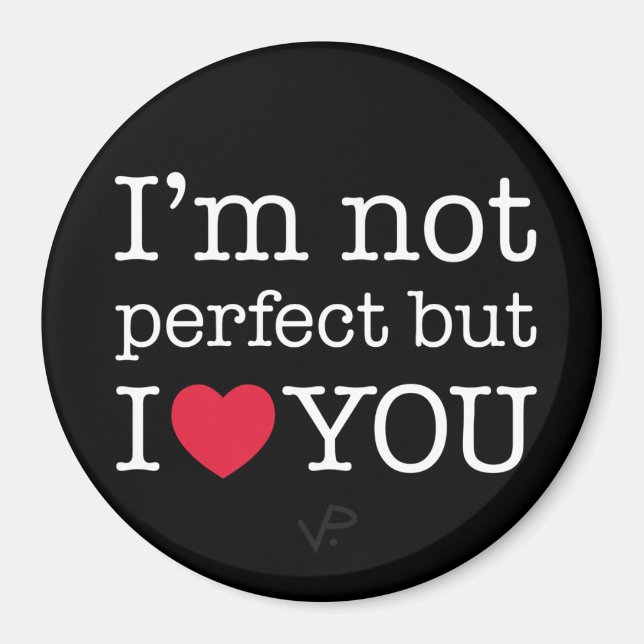 Ich bin nicht perfekt, aber ich Liebe dich Magnet (Vorne)