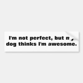 Ich bin nicht perfekt, aber mein Hund denkt, dass Autoaufkleber