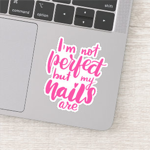 Ich bin nicht perfekt, aber meine Nägel sind Aufkleber