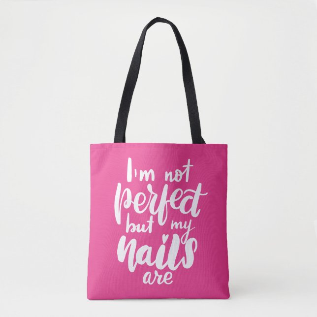 Ich bin nicht perfekt, aber meine Nägel sind Tasche (Vorderseite)