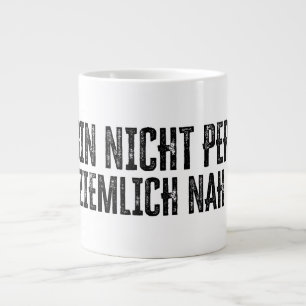 Ich bin nicht perfekt - aber ziemlich nah dran! Jumbo-Tasse