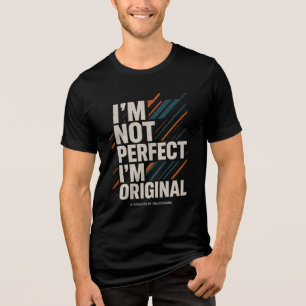 Ich bin nicht perfekt, ich bin originell – Lebenss Tri-Blend Shirt