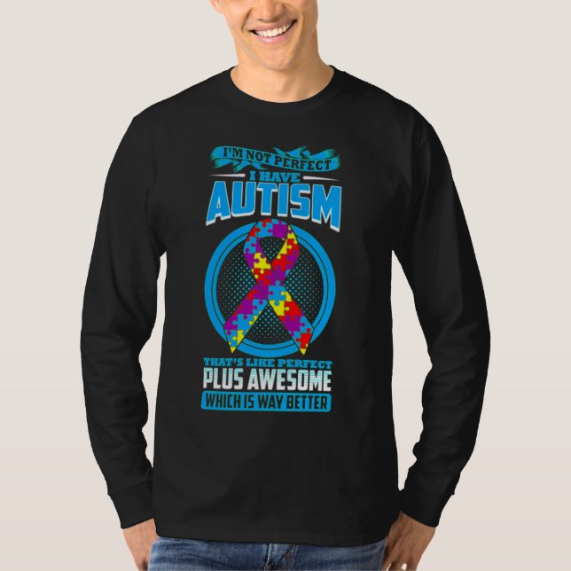 Ich bin nicht perfekt, ich habe Autismus viel bess T-Shirt (Vorderseite)