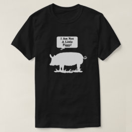 Ich bin nicht Piggy wenig! T-Shirt