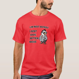 Ich bin nicht rechthaberisch. Ich habe einfach bes T-Shirt