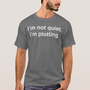 Ich bin nicht ruhig, ich plane lustige Introvertie T-Shirt