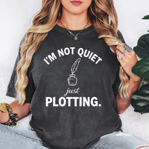 Ich bin nicht ruhig, ich plane nur Schriftsteller T-Shirt