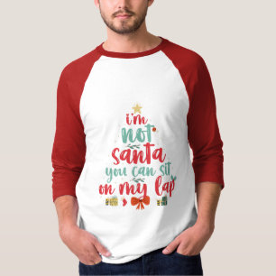 Ich bin nicht Santa Sie können auf meinem Lap Funn T-Shirt
