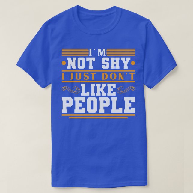 Ich bin nicht schüchtern, dass ich einfach Leute n T-Shirt (Design vorne)